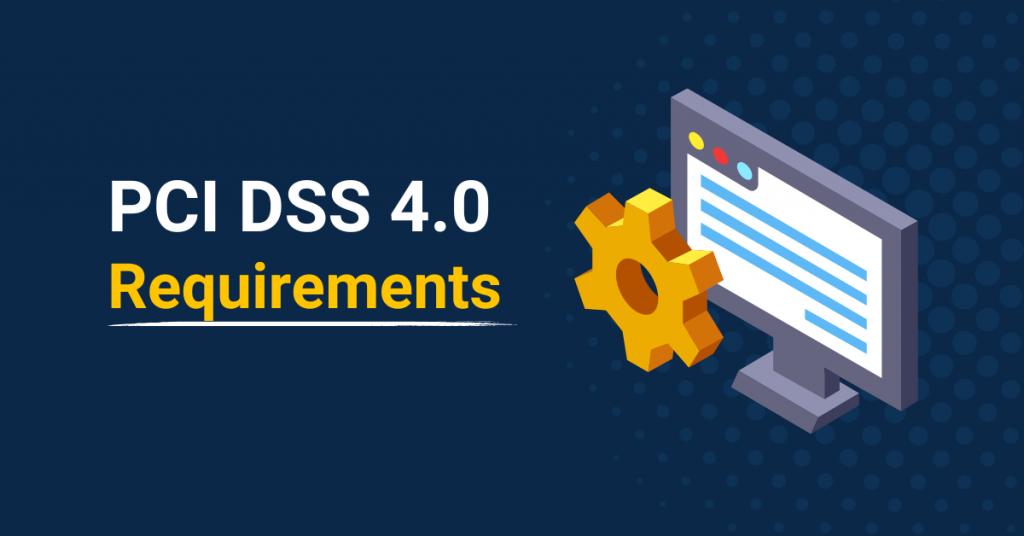 PCI DSS 4.0 Regulation Framework Requirements